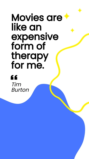 Free Tim Burton - Movies are like an expensive form of therapy for me. Template to Edit Online