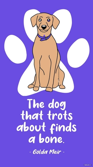 Golda Meir - The dog that trots about finds a bone.