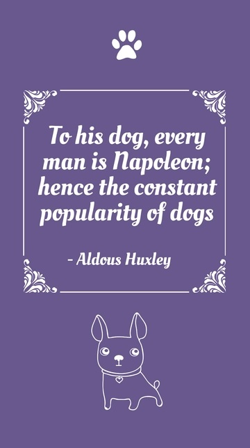 Free Aldous Huxley Napoleon Dog Popularity Quote Template to Edit Online