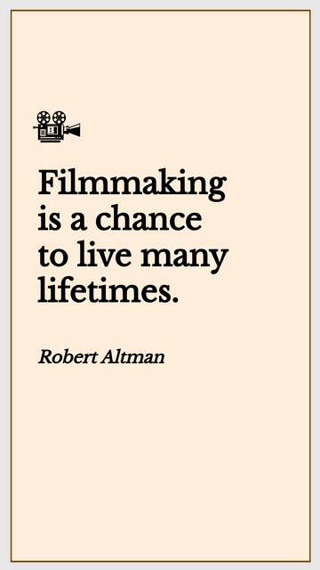 Free Robert Altman - Filmmaking is a chance to live many lifetimes. Template to Edit Online