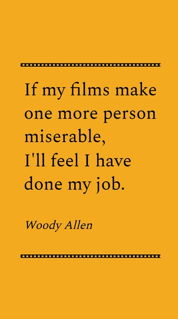 Free Woody Allen Films: Making Viewers Miserable Quote Template to Edit Online