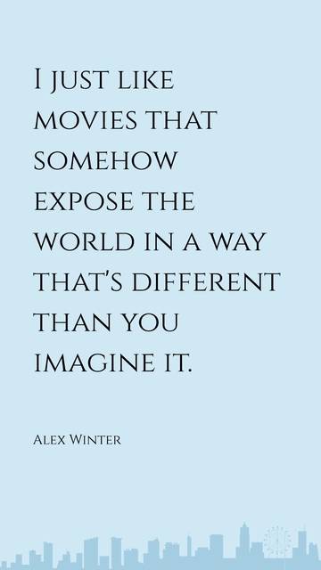 Free Alex Winter Movies Expose the World Differently Quote Template to Edit Online