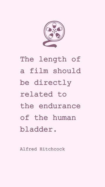 Free Film Length and Human Bladder Endurance: Hitchcock Quote Template to Edit Online