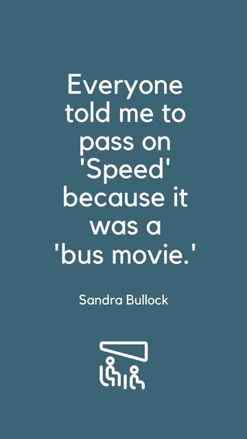 Free Sandra Bullock Passed on Speed Bus Movie Quote Template to Edit Online