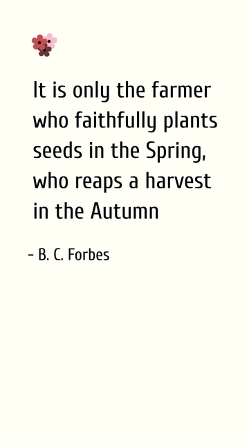 Free Farmer's Spring Planting Leads to Autumn Harvest Quote Template to Edit Online