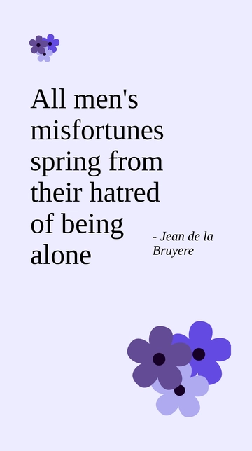 Free Misfortunes Spring from Hatred of Solitude - Bruyere Quote Template to Edit Online