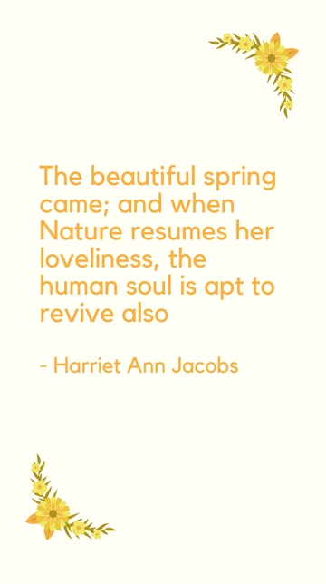 Harriet Ann Jacobs: Spring's Renewal of the Human Soul Quote