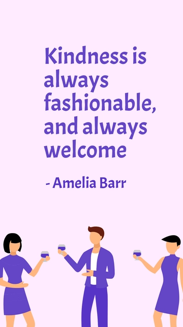Free Amelia Barr - Kindness is always fashionable, and always welcome Template to Edit Online