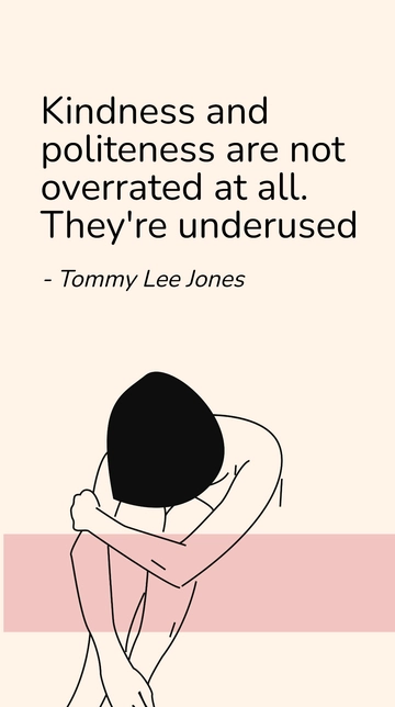 Free Kindness and Politeness: Underused Virtues - Tommy Lee Jones Quote Template to Edit Online