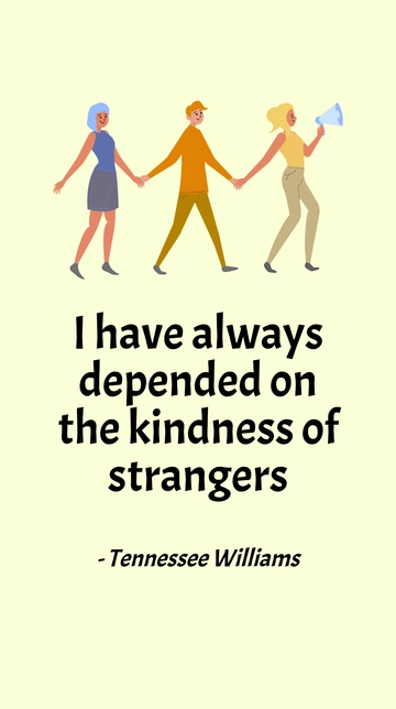 Free Kindness of Strangers: Tennessee Williams Quote Template to Edit Online