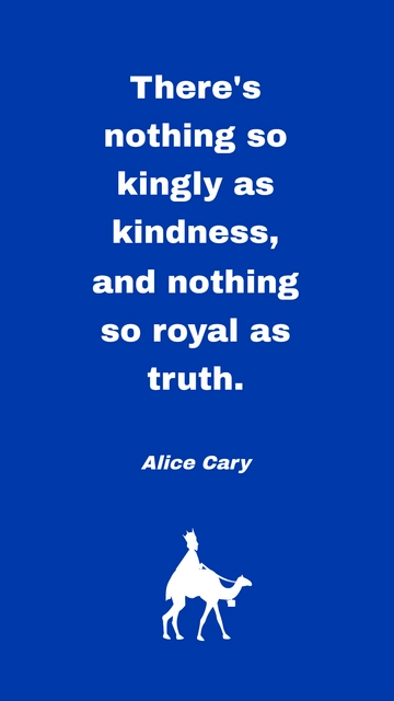 Free Kingly Kindness, Royal Truth: Alice Cary Quote Template to Edit Online