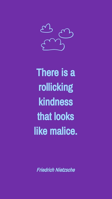 Free Rollicking Kindness That Looks Like Malice - Nietzsche Quote Template to Edit Online