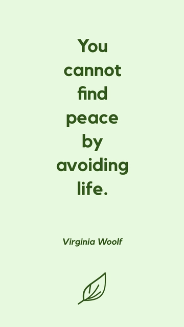 Free Virginia Woolf - You cannot find peace by avoiding life. Template to Edit Online