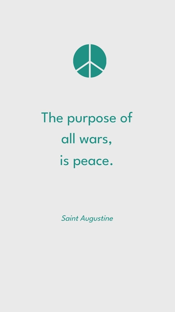 Free Saint Augustine - The purpose of all wars, is peace. Template to Edit Online