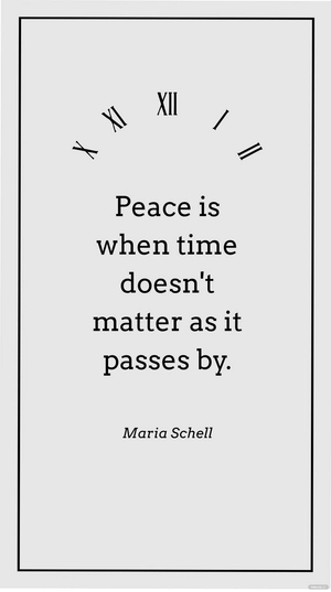 Maria Schell - Peace is when time doesn't matter as it passes by.