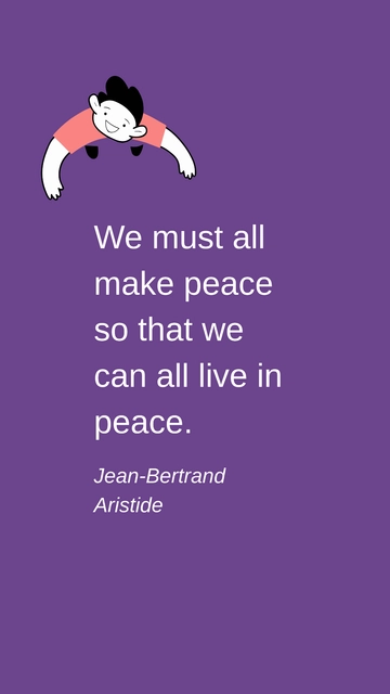 Free Make Peace to Live in Peace - Aristide Quote Template to Edit Online