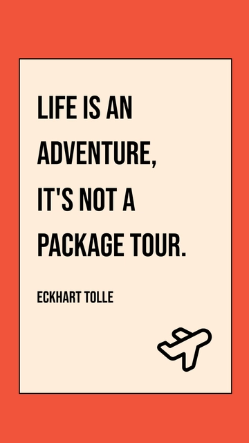 Free Eckhart Tolle -Life is an adventure, it's not a package tour. Template to Edit Online