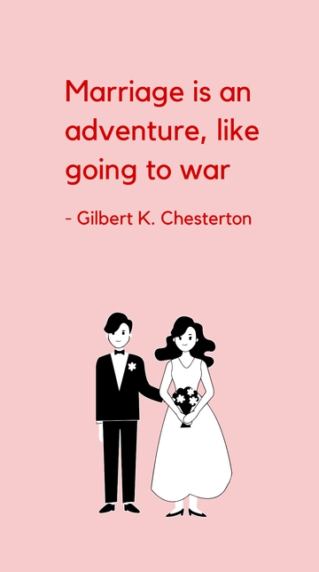 Free Gilbert K. Chesterton - Marriage is an adventure, like going to war Template to Edit Online