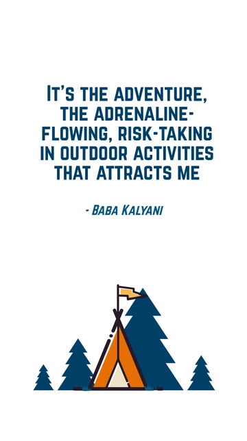 Free Baba Kalyani: Adventure, Adrenaline, and Risk-Taking in Outdoor Activities Quote Template to Edit Online