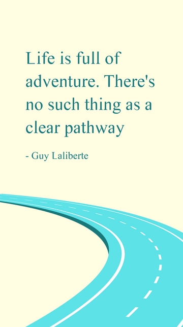 Free Guy Laliberte Life Is Full of Adventure No Clear Pathway Quote Template to Edit Online
