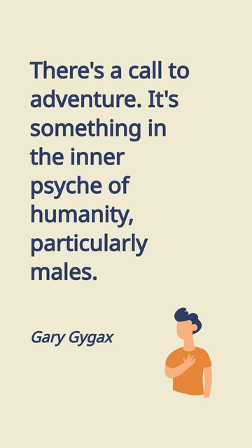 Free Gary Gygax Call to Adventure: Inner Psyche of Humanity Quote Template to Edit Online