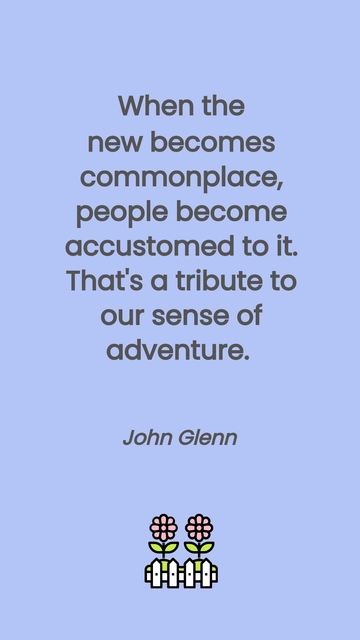 John Glenn: Adventure in the Everyday Quote
