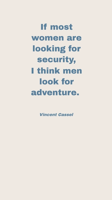 Free Vincent Cassel: Women Seek Security, Men Crave Adventure Quote Template to Edit Online