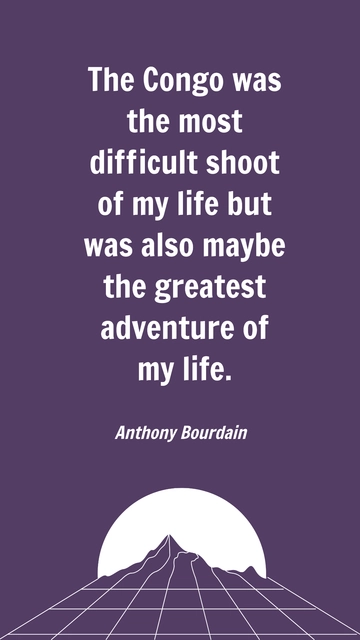 Anthony Bourdain: Congo's Toughest Yet Greatest Adventure Quote
