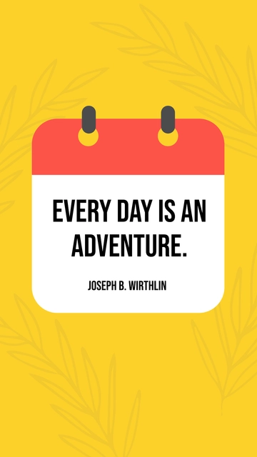 Free Joseph B. Wirthlin - Every day is an adventure. Template to Edit Online