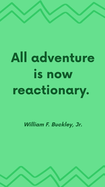 Free William F. Buckley, Jr. - All adventure is now reactionary. Template to Edit Online