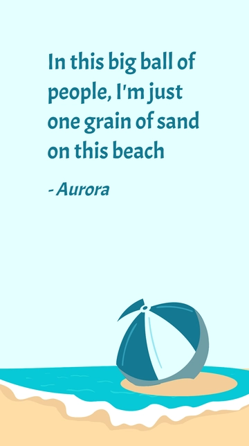 Free Aurora - One Grain of Sand in a Big Ball of People Quote Template to Edit Online
