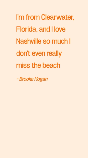 Free Brooke Hogan - Clearwater Native Loves Nashville More Than the Beach Quote Template to Edit Online