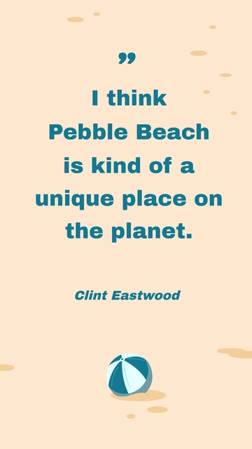 Free Clint Eastwood on Pebble Beach: A Unique Place Quote Template to Edit Online