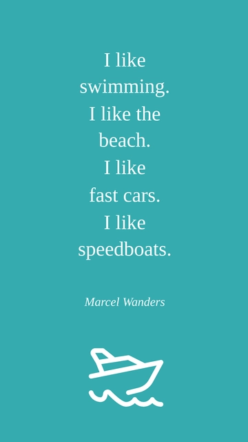 Free Marcel Wanders: Swimming, Beach, Fast Cars, Speedboats Quote Template to Edit Online
