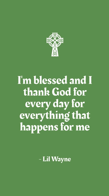 Free Lil Wayne I'm Blessed and Thank God Daily for Everything Quote Template to Edit Online