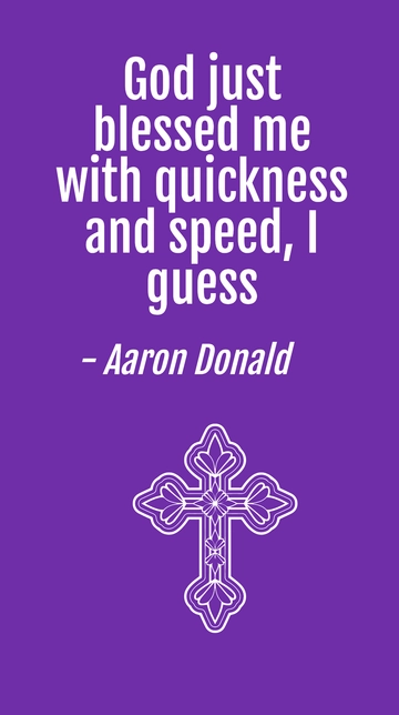 Free Aaron Donald - God just blessed me with quickness and speed, I guess Template to Edit Online