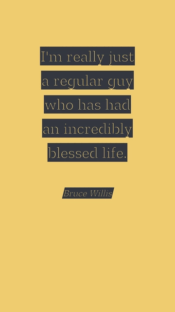 Free Bruce Willis Regular Guy Blessed Life Quote Template to Edit Online