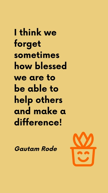 Free Blessed to Help Others and Make a Difference - Gautam Rode Quote Template to Edit Online