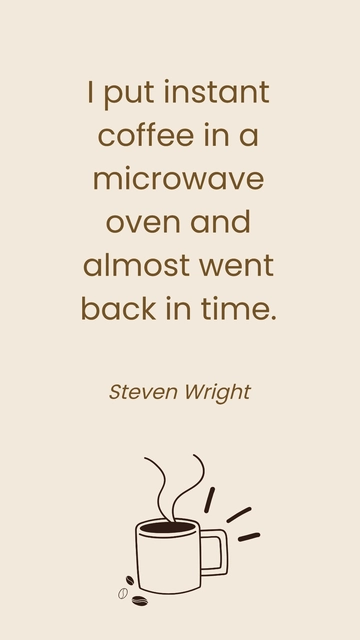 Free Instant Coffee Microwave Time Travel Quote Template to Edit Online