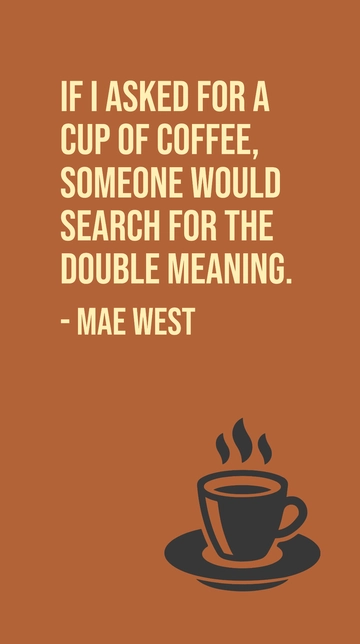 Free Mae West: Coffee Request Double Meaning Quote Template to Edit Online