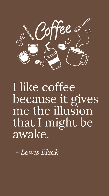 Free Lewis Black- I like coffee because it gives me the illusion that I might be awake. Template to Edit Online
