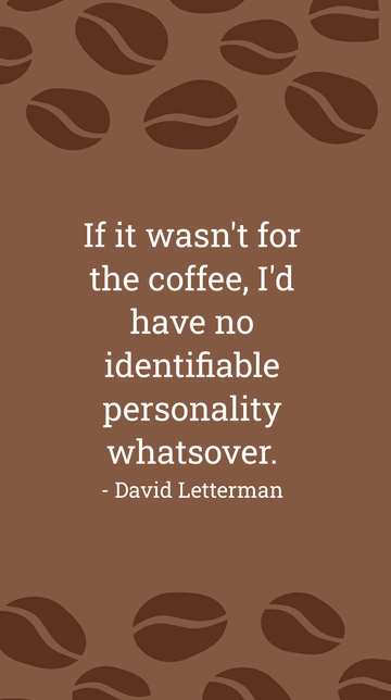 Free David Letterman: Coffee Defines My Personality Quote Template to Edit Online