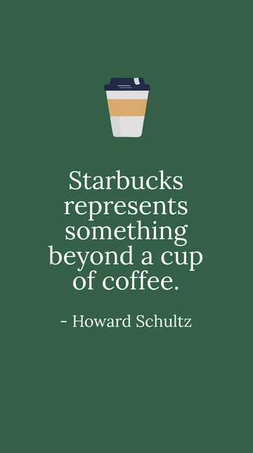Free Howard Schultz - Starbucks represents something beyond a cup of coffee. Template to Edit Online