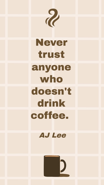 Free AJ Lee - Never trust anyone who doesn't drink coffee. Template to Edit Online