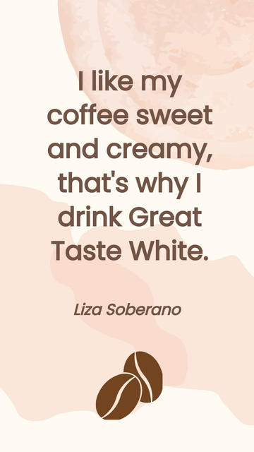 Free Liza Soberano: Sweet & Creamy Coffee with Great Taste White Quote Template to Edit Online