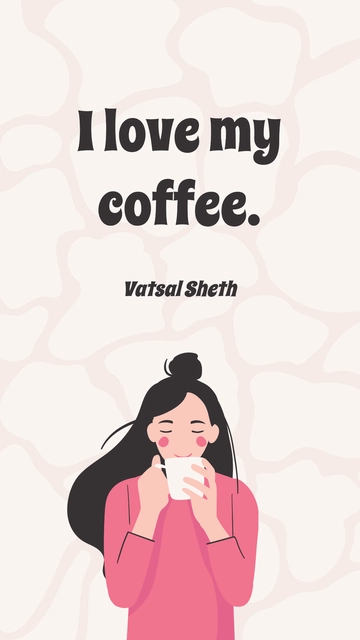 Free Vatsal Sheth - I love my coffee. Template to Edit Online