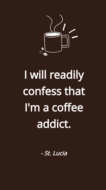 Free St. Lucia - I will readily confess that I'm a coffee addict. Template to Edit Online