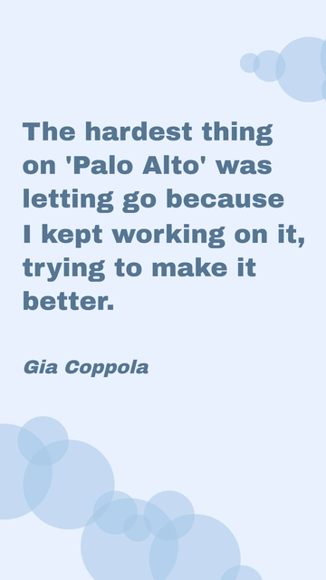 Free Gia Coppola on Letting Go of Palo Alto: A Quote Template to Edit Online