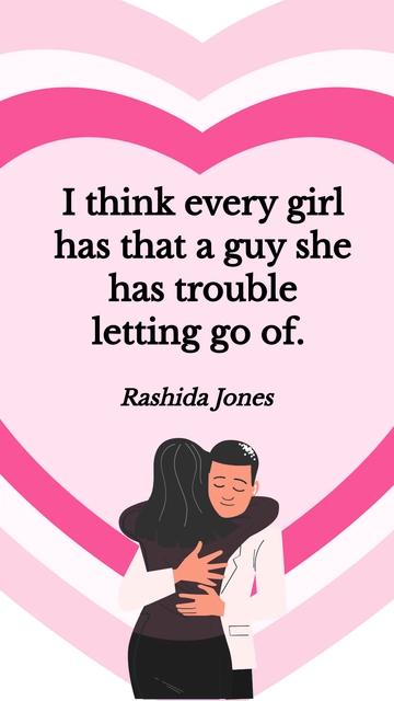 Free Rashida Jones on Every Girl's Struggle to Let Go of That Guy Quote Template to Edit Online