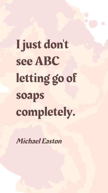 Free Michael Easton - I just don't see ABC letting go of soaps completely. Template to Edit Online